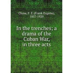   drama of the Cuban War, in three acts. F. E. Chase Books