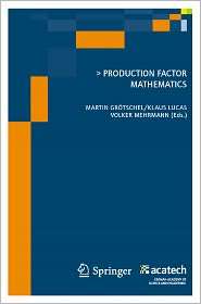 Production Factor Mathematics, (3642112471), Martin Grotschel 