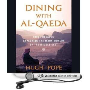 Dining with al Qaeda Three Decades Exploring the Many Worlds of the 