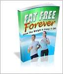 Fat Free Forever   Lose The Weight And Keep It Off