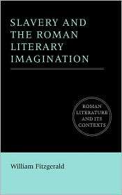 Slavery and the Roman Literary Imagination, (0521779693), William 