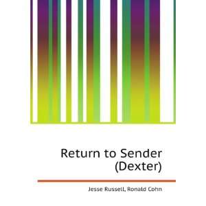    Return to Sender (Dexter) Ronald Cohn Jesse Russell Books