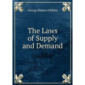    The Laws of Supply and Demand George Binney Dibblee Books