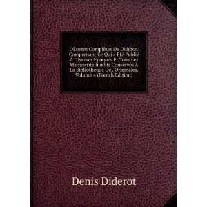   que De . Originales, Volume 4 (French Edition) Denis Diderot Books