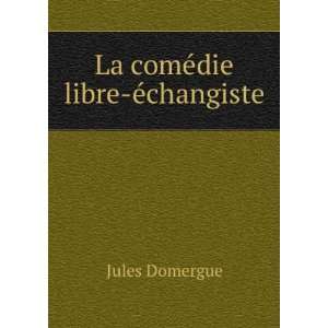  La comÃ©die libre Ã©changiste Jules Domergue Books