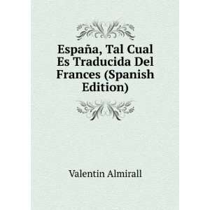   Es Traducida Del Frances (Spanish Edition) Valentin Almirall Books