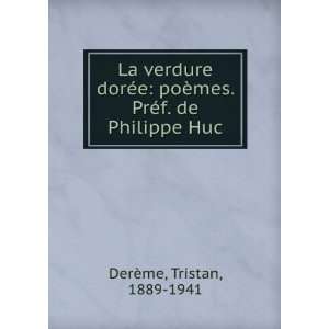   ¨mes. PrÃ©f. de Philippe Huc Tristan, 1889 1941 DerÃ¨me Books