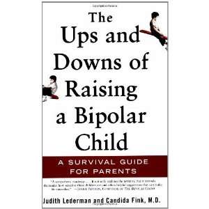  The Ups and Downs of Raising a Bipolar Child A Survival 