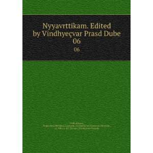  Nyyavrttikam. Edited by VindhyeÃ§var Prasd Dube. 06 