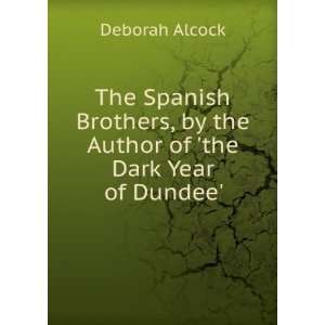   of the Dark Year of Dundee. Deborah Alcock  Books
