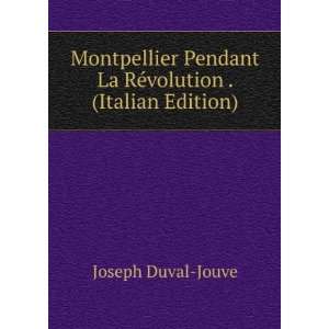   La RÃ©volution . (Italian Edition) Joseph Duval Jouve Books