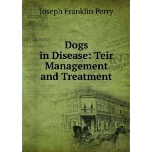   Disease Teir Management and Treatment Joseph Franklin Perry Books