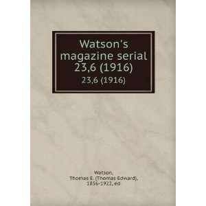   . 23,6 (1916) Thomas E. (Thomas Edward), 1856 1922, ed Watson Books