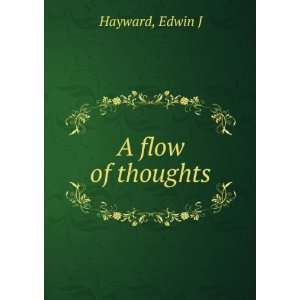  A flow of thoughts, Edwin J. Hayward Books