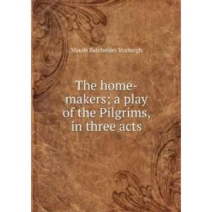   play of the Pilgrims, in three acts Maude Batchelder Vosburgh Books