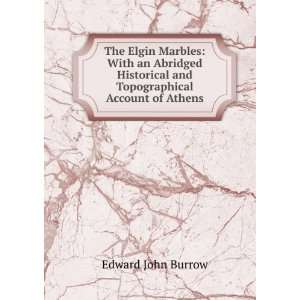  The Elgin Marbles With an Abridged Historical and 
