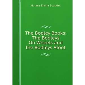   Books The Bodleys On Wheels and the Bodleys Afoot Horace Elisha