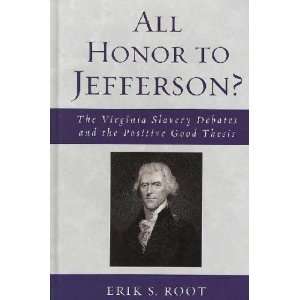  All Honor to Jefferson? Erik S. Root Books