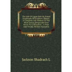   True And Vividly Written Narrative Jackson Shadrach L Books