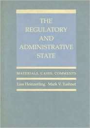 The Regulatory and Administrative State Materials, Cases, Comments 