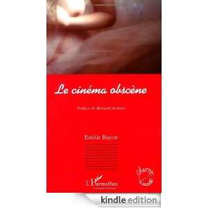 Le cinéma obscène (Champs visuels) (French Edition) Estelle Bayon 