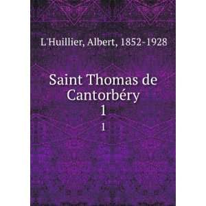   Saint Thomas de CantorbÃ©ry. 1 Albert, 1852 1928 LHuillier Books
