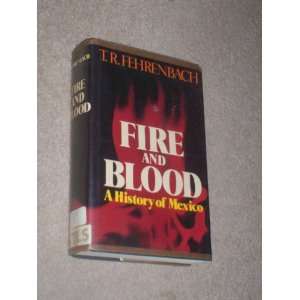   Fire and Blood A History of Mexico T. R. Fehrenbach Books