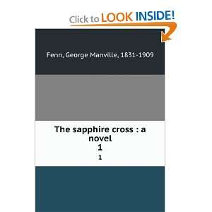   sapphire cross  a novel. 1 George Manville, 1831 1909 Fenn Books