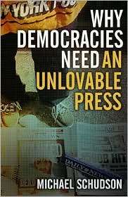 Why Democracies Need an Unlovable Press, (0745644538), Michael 