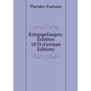   Erlebtes 1870 (German Edition) (9785875889639) Theodor Fontane Books