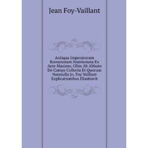   Jo. Foy Vaillant Explicationibus Illustravit Jean Foy Vaillant Books