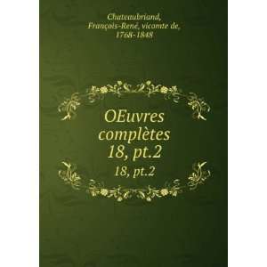  pt.2 FranÃ§ois RenÃ©, vicomte de, 1768 1848 Chateaubriand Books