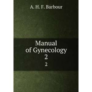  Manual of Gynecology. 2 A. H. F. Barbour Books