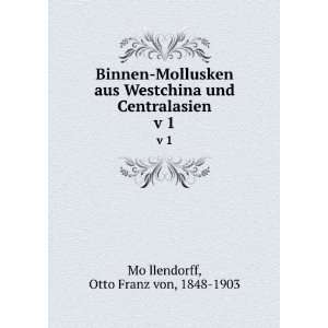   und Centralasien. v 1 Otto Franz von, 1848 1903 MoÌ?llendorff Books