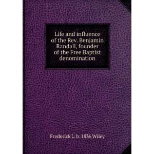   of the Free Baptist denomination Frederick L. b. 1836 Wiley Books
