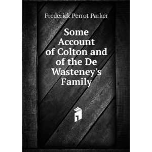   Colton and of the De Wasteneys Family Frederick Perrot Parker Books