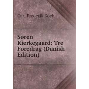   Kierkegaard Tre Foredrag (Danish Edition) Carl Frederik Koch Books