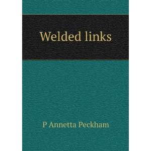  Welded links P Annetta Peckham Books