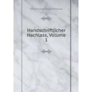  Nachlass, Volume 1 Karl Christian Friedrich Krause Books