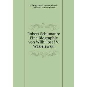    Waldemar von Wasielewski Wilhelm Joseph von Wasielewski Books