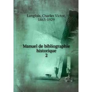  Manuel de bibliographie historique. 2 Charles Victor 