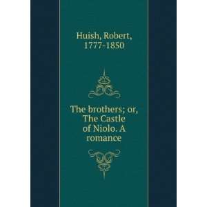  The brothers; or, The Castle of Niolo. A romance Robert 