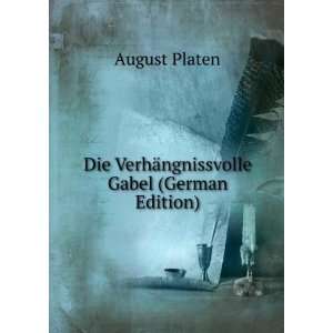   Die VerhÃ¤ngnissvolle Gabel (German Edition) August Platen Books