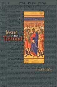 Jesus in the Talmud, (0691143188), Peter Schafer, Textbooks   Barnes 