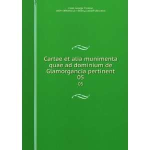 alia munimenta quae ad dominium de Glamorgancia pertinent. 05 George 