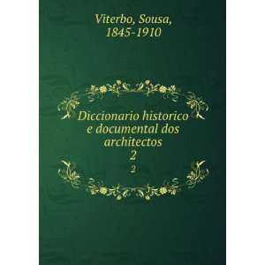  Diccionario historico e documental dos architectos. 2 
