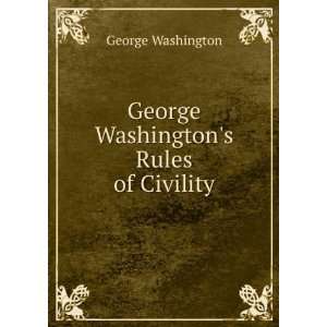    George Washingtons Rules of Civility George Washington Books