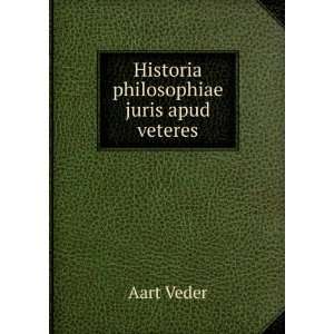    Historia philosophiae juris apud veteres Aart Veder Books