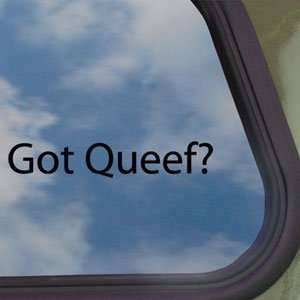  Got Queef? Black Decal Fart Qweef Car Truck Window Sticker 