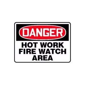  DANGER HOT WORK FIRE WATCH AREA Sign   10 x 14 Aluma 